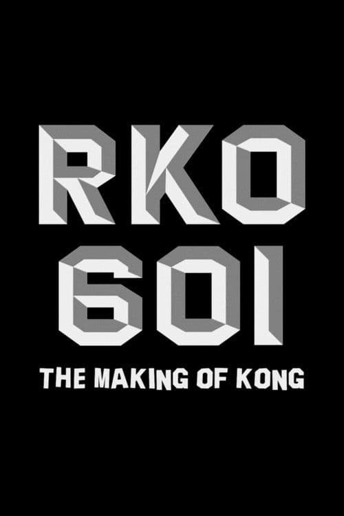 RKO Production 601: The Making of “Kong, the Eighth Wonder of the World”