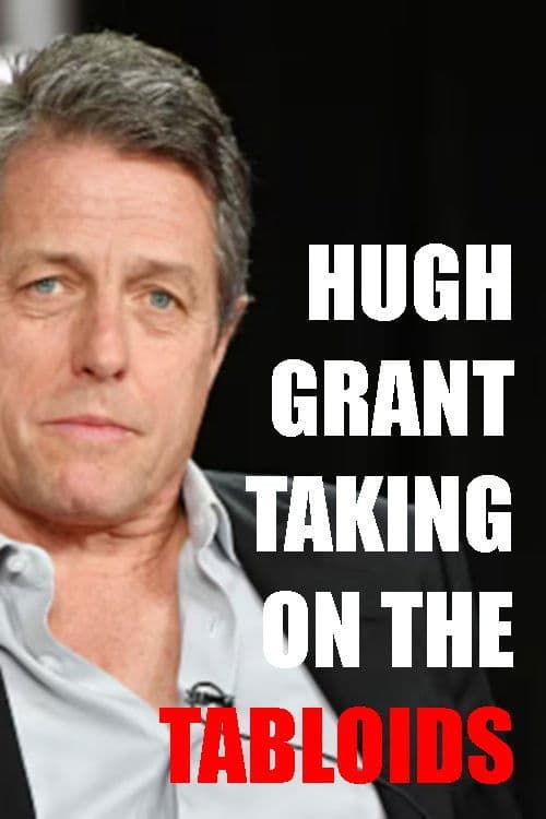 Hugh Grant: Taking on the Tabloids