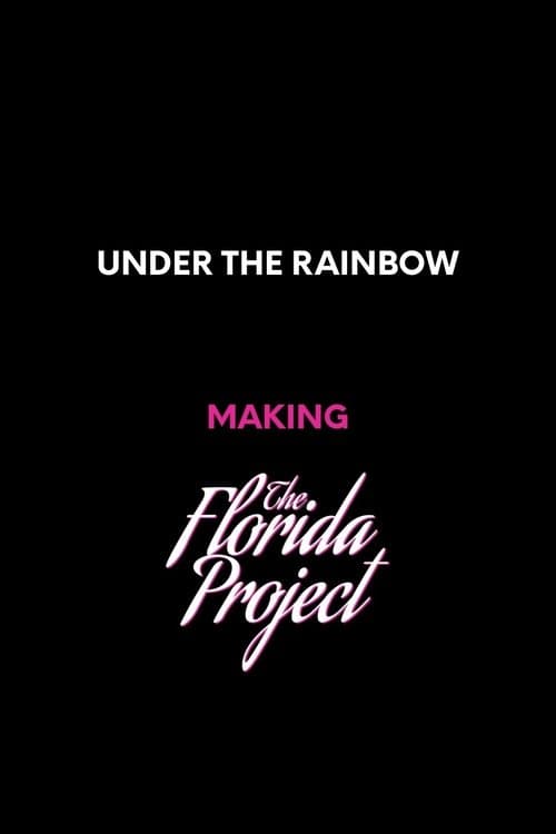 Under the Rainbow: Making The Florida Project